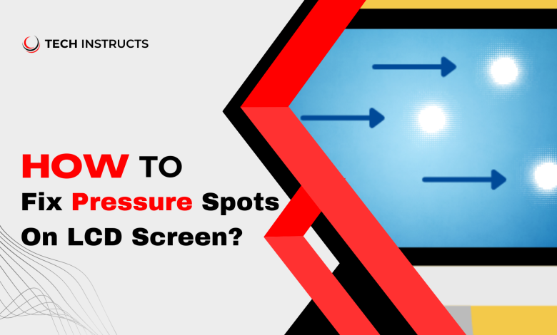 How To Fix Pressure Spots On Lcd Screen Featured Image