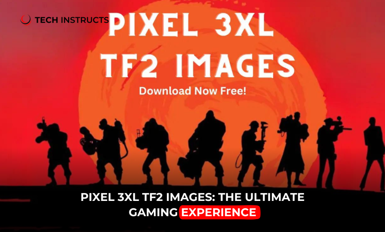 Pixel 3xl TF2 Images The Ultimate Gaming Experience