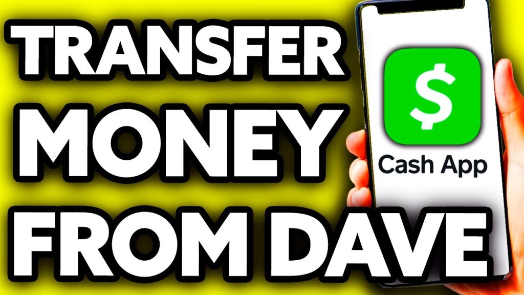 How to Transfer Money From Dave to Cash App?
