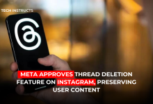 Meta Approves Thread Deletion Feature on Instagram, Preserving User Content Featured Image