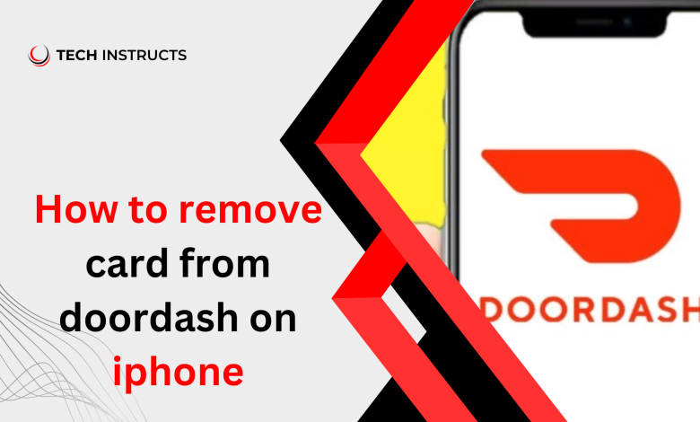 How To Remove a Card From DoorDash on iPhone