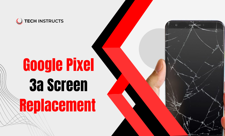 google-pixel-3a-screen-replacement.