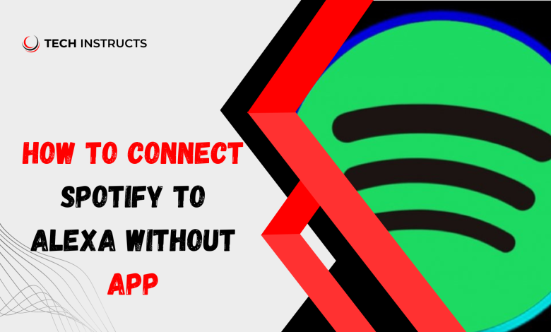 How to Connect Spotify to Alexa Without App?