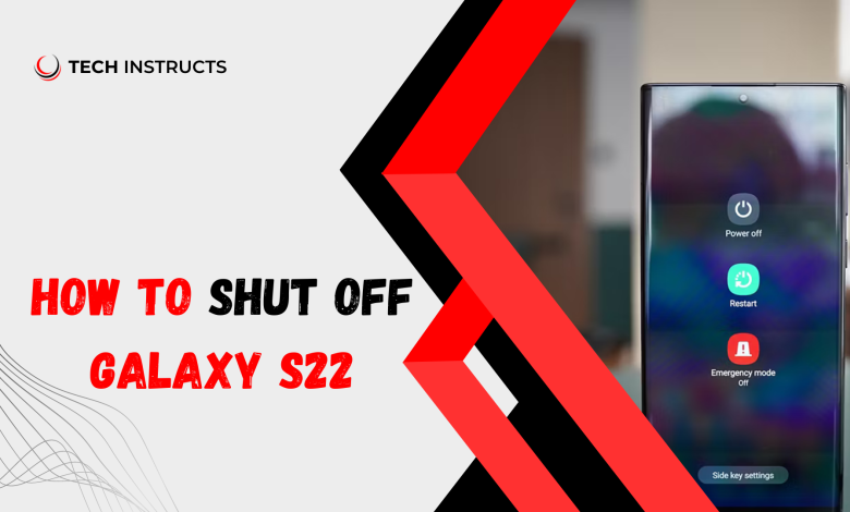 How to Shut Off Galaxy S22?