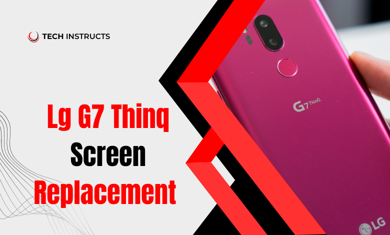 lg-g7-thinq-screen-replacement