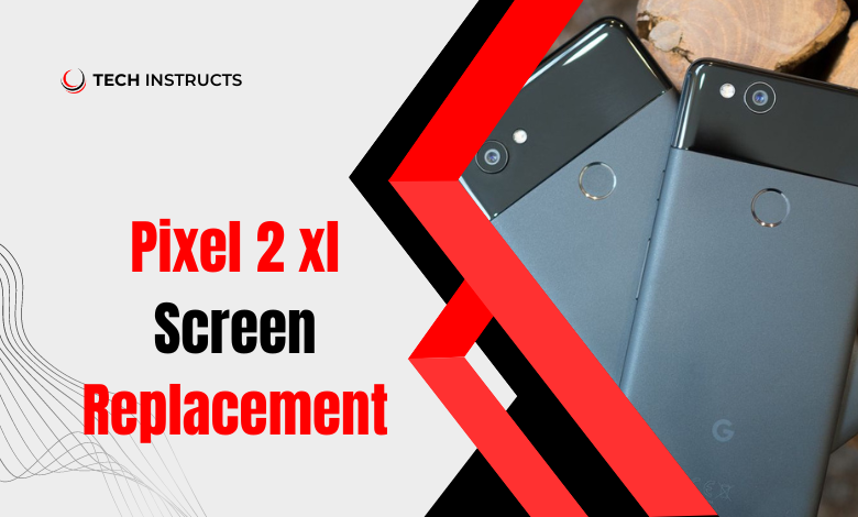 pixel-2-xl-screen-replacement