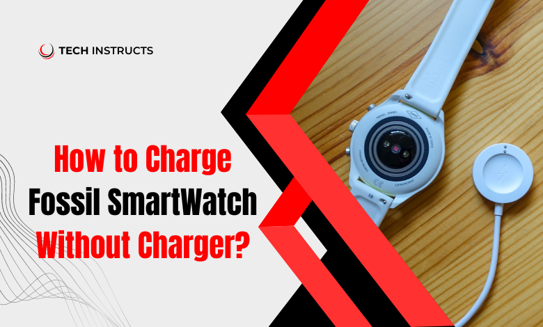 How to Charge Fossil Smartwatch Without Charger?